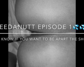 Ineedanutt Episode 1